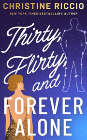 Thirty Flirty & Forever Alone