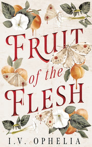 Fruit Of The Flesh By Ophelia, I.v.