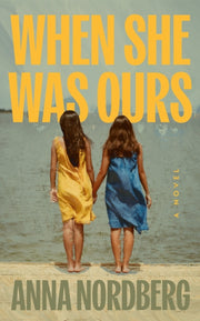 When She Was Ours By Nordberg, Anna