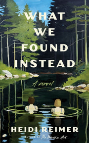 What We Found Instead By Reimer, Heidi