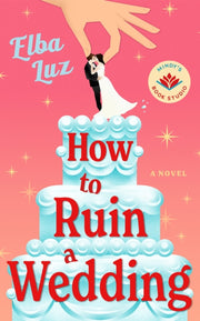 How To Ruin A Wedding By Luz, Elba