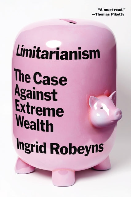 Limitarianism By Robeyns, Ingrid