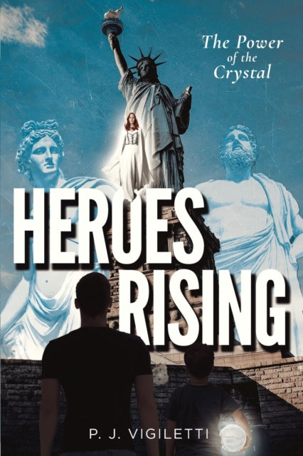 Heroes Rising: The Power Of The Crystal By Vigiletti, P. J.