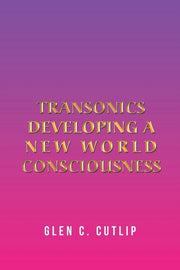 Transonics: Developing A New World Consc
