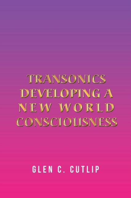 Transonics: Developing A New World Consc