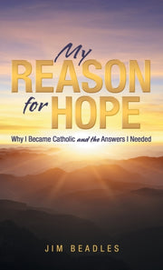 My Reason For Hope: Why I Became Catholi