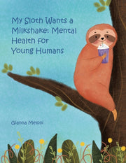 My Sloth Wants A Milkshake: Mental Healt