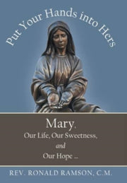 Put Your Hands Into Hers: Mary, Our Life