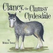 Clancy, The Clumsy Clydesdale By Young, Melaine