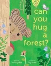 Can You Hug A Forest By Gilbert, Frances
