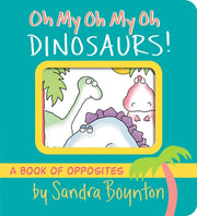 Oh My Oh My Oh Dinosaurs