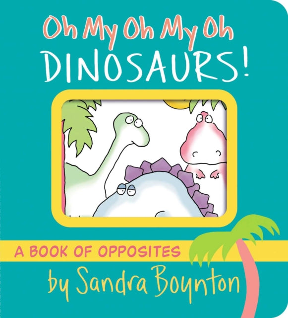 Oh My Oh My Oh Dinosaurs
