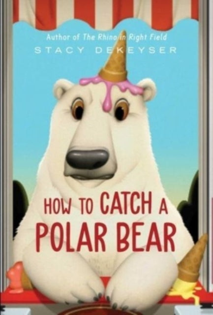How To Catch A Polar Bear By Dekeyser, Stacy