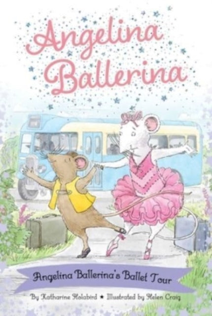 Angelina Ballerinas Ballet Tour By Holabird, Katharine