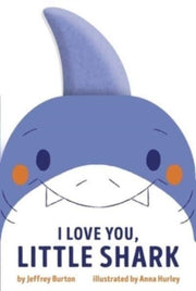I Love You Little Shark By Burton, Jeffrey
