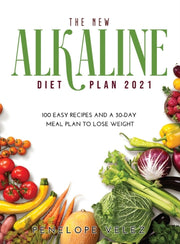 The New Alkaline Diet Cookbook 2021: 100