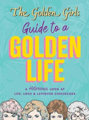 Golden Girls Guide To A Golden Life By Lange, Michelle