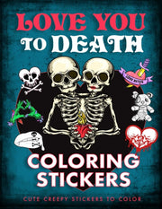 Love You To Death Coloring Stickers By Editors Of Thunder Bay Press