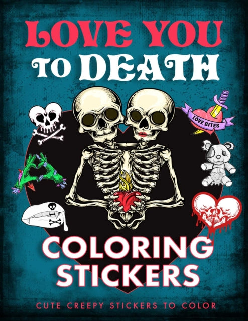 Love You To Death Coloring Stickers By Editors Of Thunder Bay Press