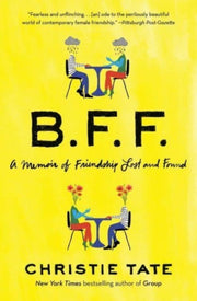 Bff A Memoir Of Friendship Lost & Found By Tate, Christie