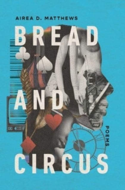 Bread & Circus By Matthews, Airea D.