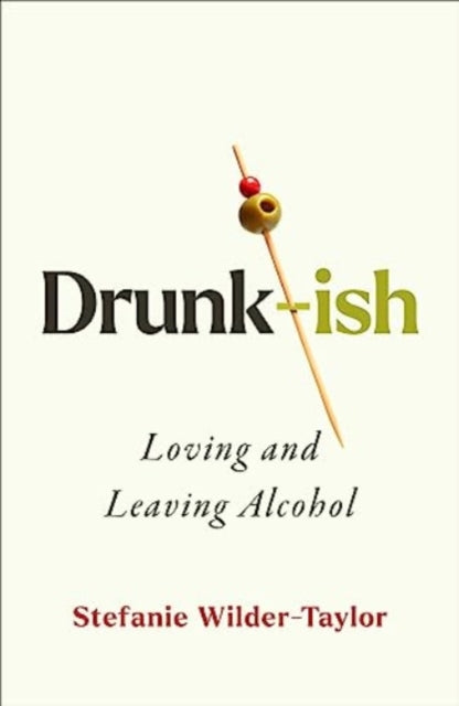 Drunk Ish Loving & Leaving Alcohol