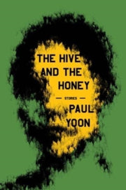 Hive And The Honey By Yoon, Paul