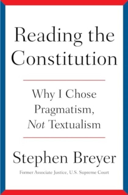 Reading The Constitution By Breyer, Stephen