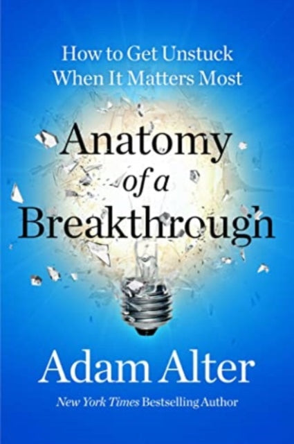 Anatomy Of A Breakthrough By Alter, Adam