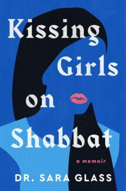 Kissing Girls On Shabbat A Memoir
