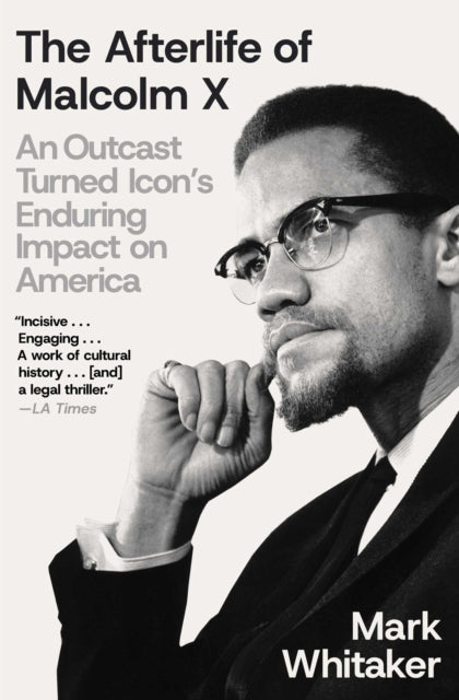 Afterlife Of Malcolm X By Whitaker, Mark