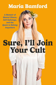 Sure Ill Join Your Cult By Bamford, Maria