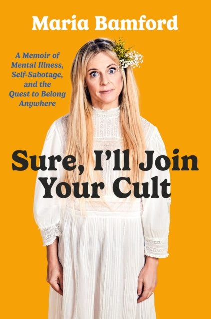 Sure Ill Join Your Cult By Bamford, Maria