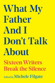 What My Father & I Dont Talk About By Filgate, Michele(ed)