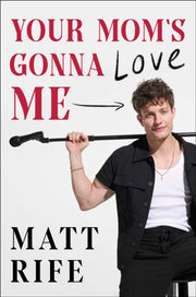 Your Moms Gonna Love Me By Rife, Matt