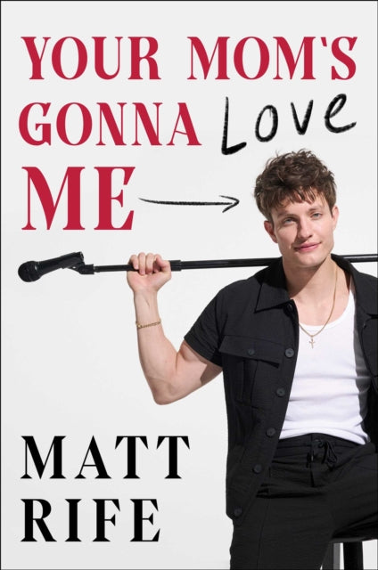 Your Moms Gonna Love Me By Rife, Matt