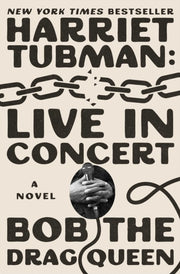 Harriet Tubman Live In Concert By Bob The Drag Queen