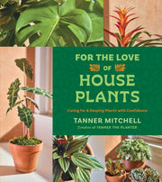 For The Love Of Houseplants Ha By Tanner Mitchell