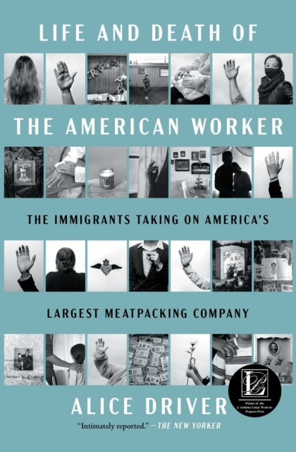 Life & Death Of The American Worker By Driver, Alice
