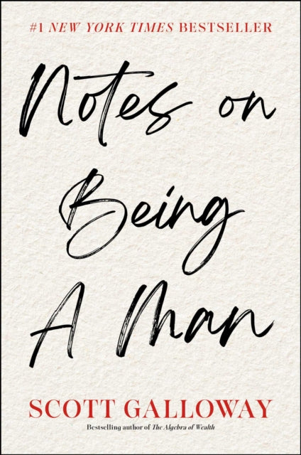Notes On Being A Man By Galloway, Scott