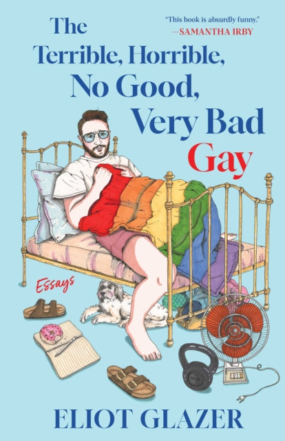 Terrible Horrible No Good Very Bad Gay By Glazer, Eliot