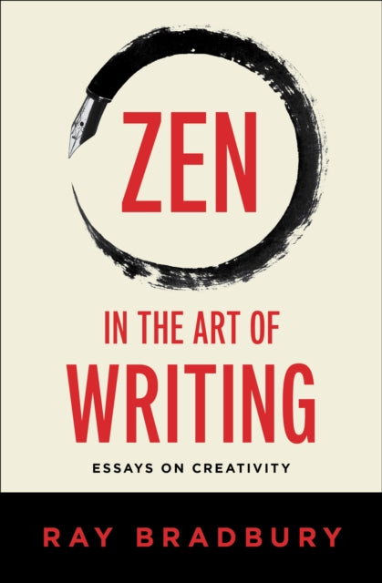 Zen In The Art Of Writing By Bradbury, Ray