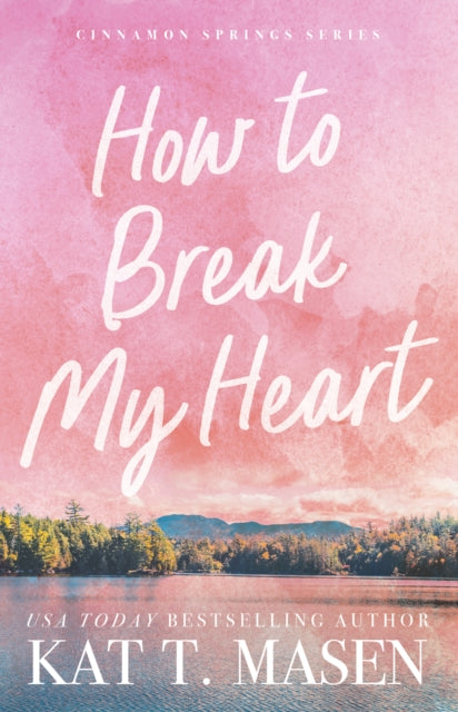 How To Break My Heart By Masen, Kat