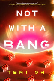 Not With A Bang By Oh, Temi