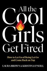 All The Cool Girls Get Fired By Brown, Laura