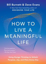 How To Live A Meaningful Life By Bill Burnett