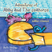 Adventures Of Abby And The Seahorse Make By Phillips, Beth