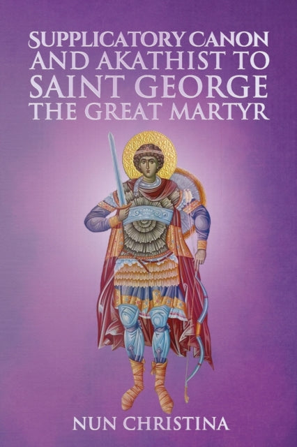 Supplicatory Canon And Akathist To Saint By Christina, Nun