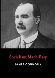 Socialism Made Easy By Connolly, James