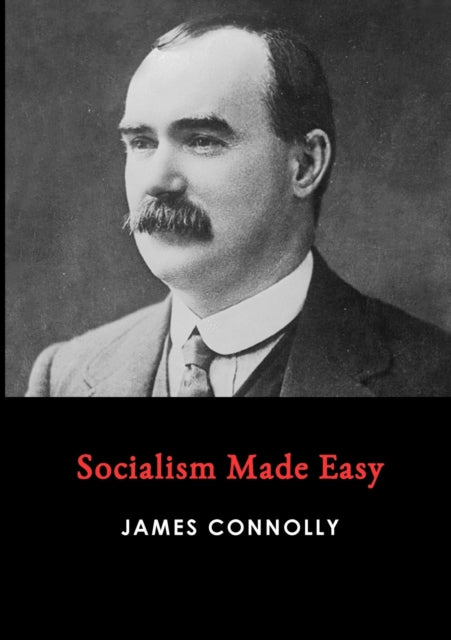 Socialism Made Easy By Connolly, James